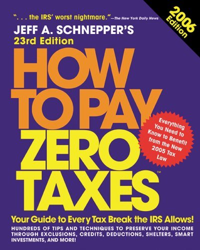 How to Pay Zero Taxes (2006, 23rd Edition)