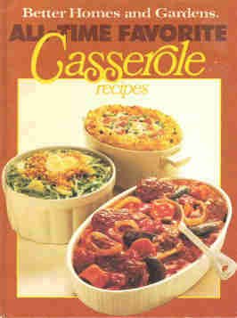Bhg Better Homes and Gardens All-Time Favorite Casserole Recipes Hardcopy Cook Book 0696011050