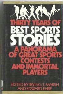 Thirty Years of Best Sports Stories Panorama Sports Immortal Players ~ Marsh and Ehre 0525217673