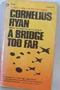 A Bridge Too Far by Cornelius Ryan - History of Ww11 1974