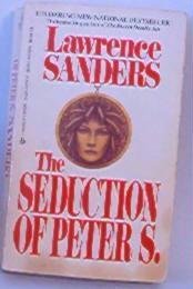 The Seduction of Peter S by Lawrence Sanders Mystery 042509314x