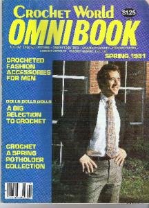 Crochet World Omni Book Magazine in New Cond Access for Men, Dolls, Valentines Day Spring 1981