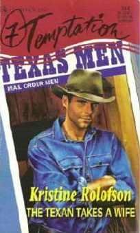 The Texan Takes a Wife Mail Order Men by K Rolofson Harlequin Temptation No. 604 - 037325704X
