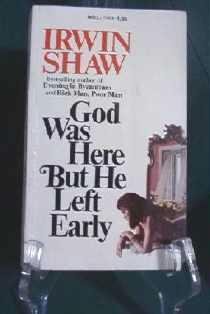 God Was Here But He Left Early by Irwin Shaw