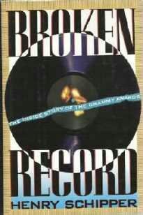 Broken Record - Inside Story of the Grammy Awards Hardcopy by Henry Schipper 1559721049