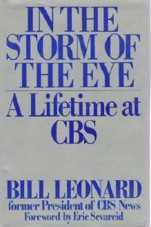 In the Storm of the Eye : A Lifetime at Cbs by Bill Leonard - As New - Hardcopy 0399132554