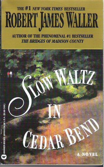 Slow Waltz in Cedar Bend by Robert James Waller 0446601640