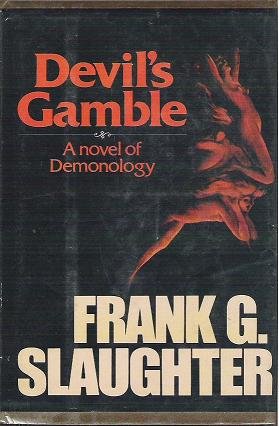 Devils Gamble - A Novel of Demonology - Frank G Slaughter 0385128517