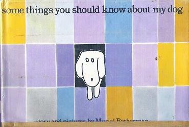 Some Things You Should Know About My Dog - M Batherman 0138225443