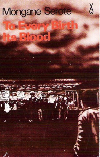 To Every Birth Its Blood - Mongane Serote 0435902636