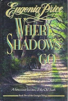 Where Shadows Go - Eugenia Price Hardcopy Novel 0385423136