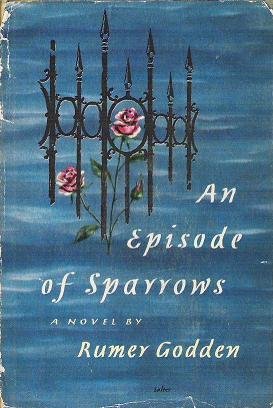 An Episode of Sparrows by Rumer Godden First Edition 1955 Hardcopy