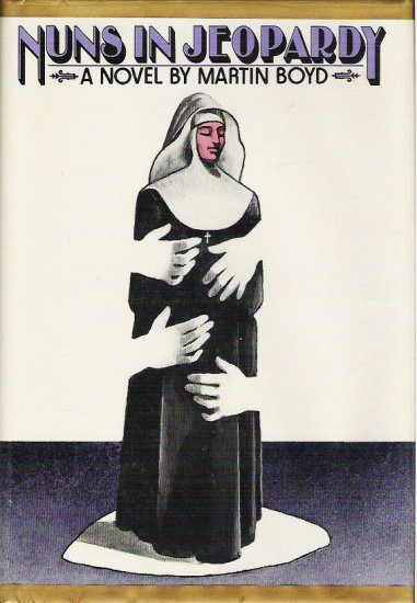 Nuns in Jeopardy - Martin Boyd Hardcopy Suspense Novel 0151677409