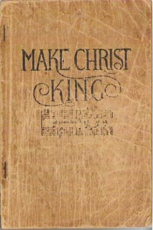 Make Christ King 1912 Hymnal Gospel Music by Excell Biederwolf