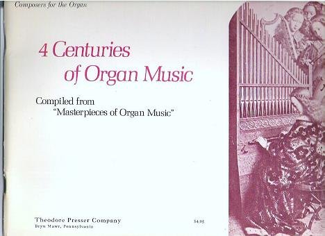 4 Centuries of Organ Music - Rare - Theodore Presser Co