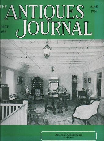 The Antiques Journal April 1967 Americas Oldest House