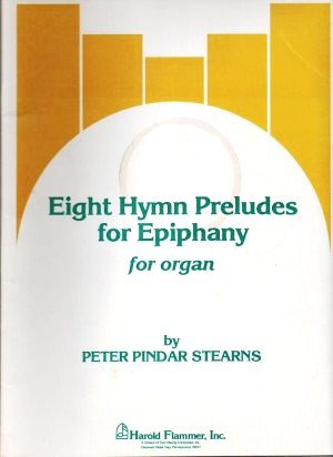 Eight Hymn Preludes for Epiphany for Organ by Peter Stearns 1987