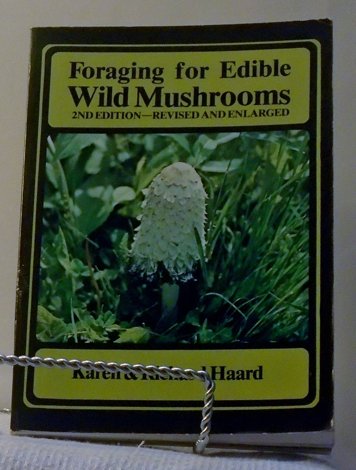 Foraging for Edible Wild Mushrooms 2nd Edition - Revised and Enlarged