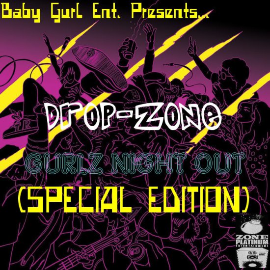 Baby Gurl Ent. Presents.. "Drop-Zone" Gurlz Night Out The E.P. (Special Edition) by B.G.E./Drop-Zone