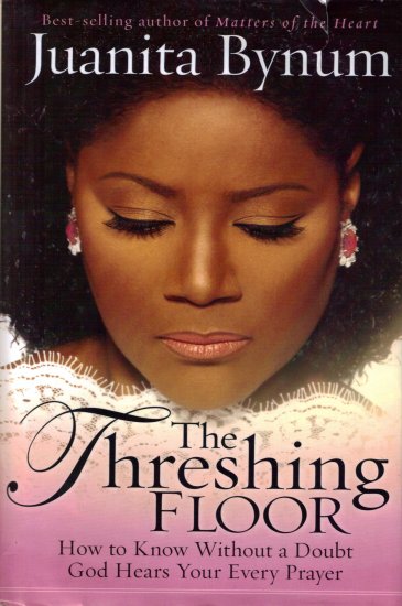 The Treshing Floor by Juanita Bynum