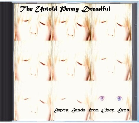 The Untold Penny Dreadful */*/* Empty Hands from Open Eyes