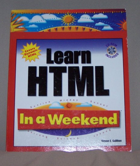 Learn HTML In A Weekend by Steven E. Callihan