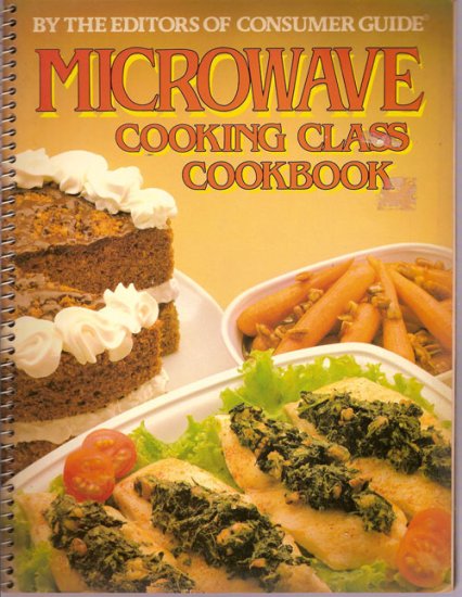 Microwave Cooking Class Cookbook by Consumer Guide 1983