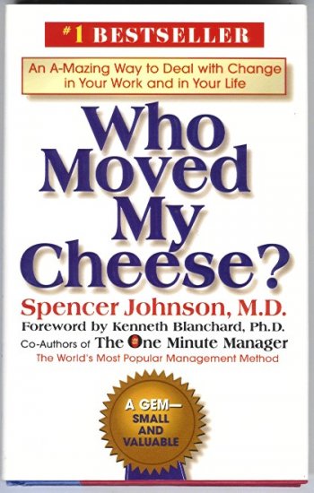 Who Moved My Cheese? by Spencer Johnson 1998