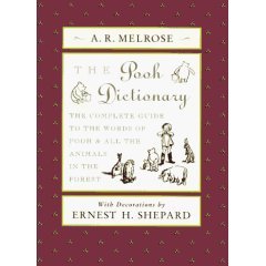 The Pooh Dictionary: The Complete Guide to the Words of Pooh and All the Animals in the Forest