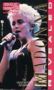 Madonna Revealed: The Unauthorized Biography by Douglas Thompson
