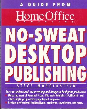 No-Sweat Desktop Publishing: A Guide from Home Office Computing