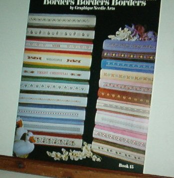 Cross Stitch Pattern, BORDERS BORDERS BORDERS by Graphique Needle Arts Book 15