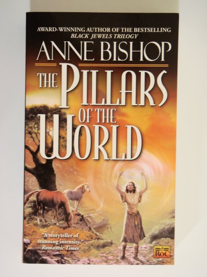 The Pillars Of The World by Anne Bishop award winning author of bestselling Black Jewels Triology