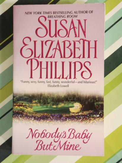 Nobody's Baby But Mine by Susan Elizabeth Phillips New York Times Bestselling Author