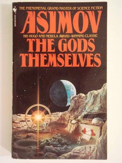 The Gods Themselves by Isaac Asimov Hugo and Nebula Award-winning classic