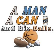 A Man A Can and His Balls.