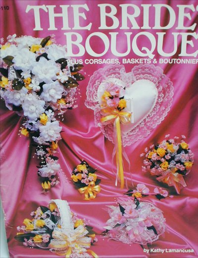 Bride's Bouquet bridal arrangements baskets plus artificial flowers craft booklet