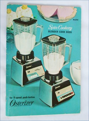 Osterizer spin cookery blender cook book 1968 edition