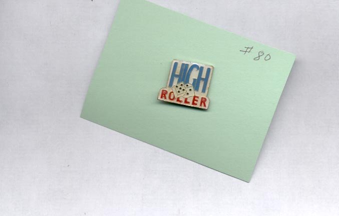 High Roller hat (lapel ) pin (# 80)