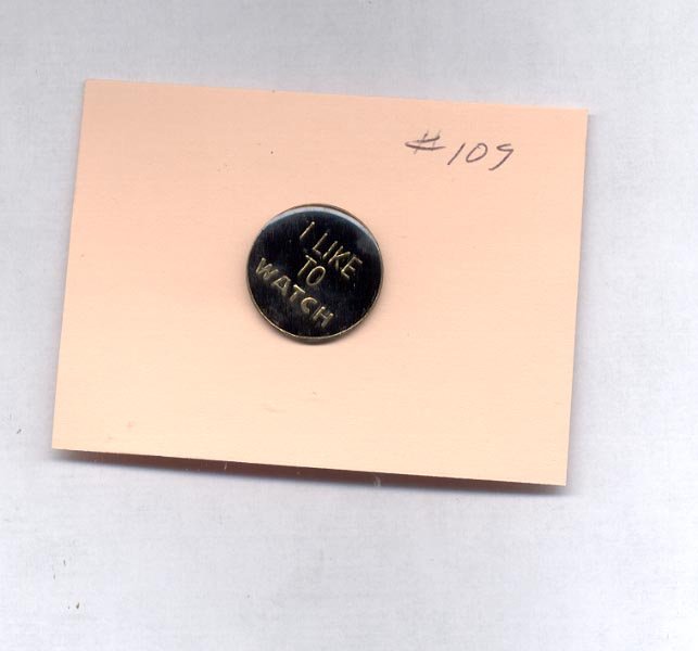 I Like To Watch hat (lapel) pin (#109)