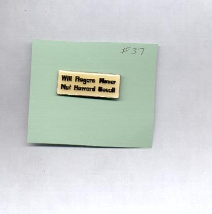 Will Rogers Never Met Howard Cosell hat (lapel) pin (#37)