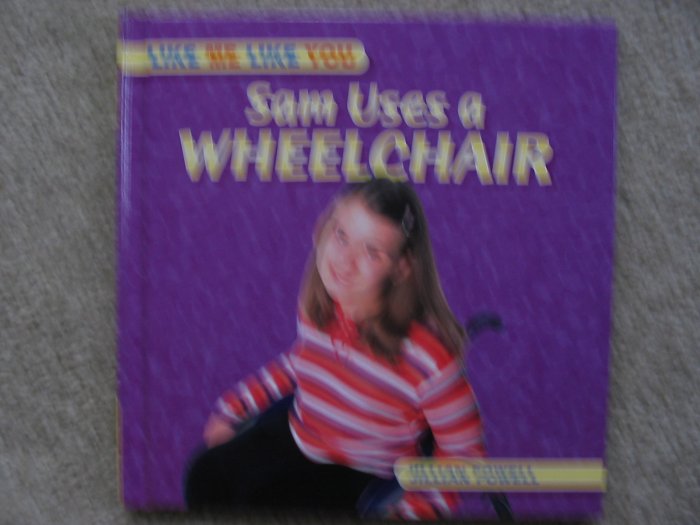 Sam Uses A Wheelchair Physical Disabilities Like Me Like You Chilldren's Book