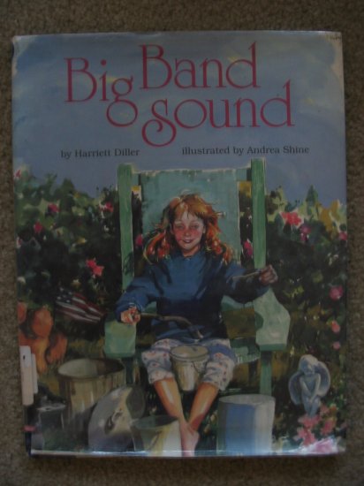 BIG BAND SOUND Harriett Diller Andrea Shine Beautiful Illustrations Musical Tale