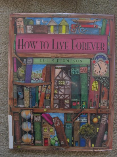How to Live Forever by Colin Thompson (1996) Vivid Illustrations Children's Picture Book