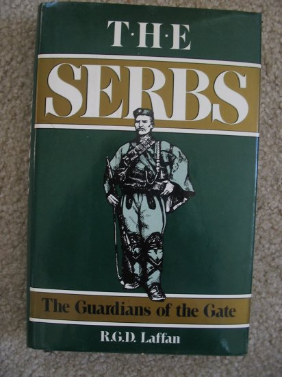 The Serbs The Guardians of the Gate Eastern Europe History Book