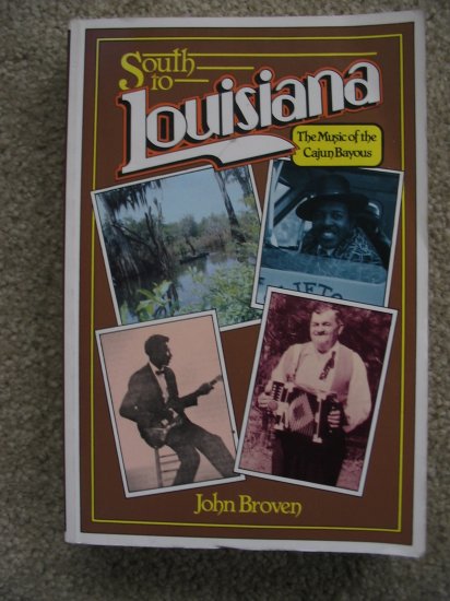 South to Louisiana John Broven Music of the Cajun Bayou