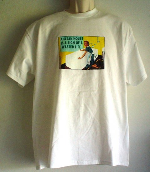 Funny tee shirt A CLEAN HOUSE IS A SIGN OF A WASTED LIFE cotton Delta Pro Weight Large size