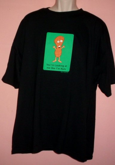 Funny novelty tee shirt YOU'RE LOOKING AT ME LIKE I'M NUTS cotton 2XL New NWT