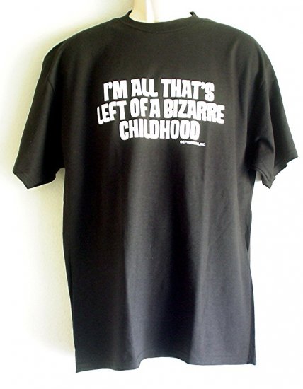 New tee shirt I'M ALL THAT'S LEFT OF A BIZARRE CHILDHOOD cotton Large