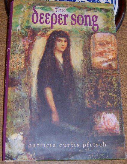 The Deeper Song (Hardcover / DJ ) by Patricia Curtis Pfitsch